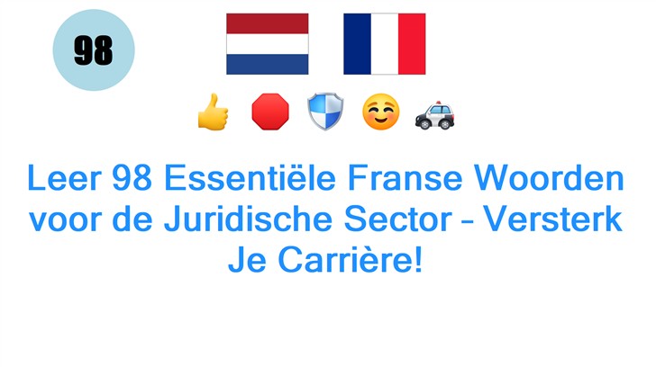 Leer 98 Essentiële Franse Woorden voor de Juridische Sector – Versterk Je Carrière!